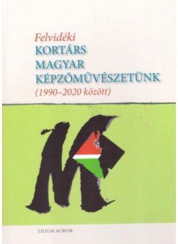  - Felvidéki kortárs magyar képzőművészetünk (1990-2020 között), null 2021 antikvár könyv