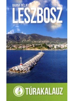 Barna Béla - Leszbosz - Túrakalauz Barna Béla - Leszbosz - Túrakalauz, null 2022 antikvár könyv
