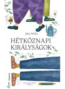 Jász Attila - Hétköznapi királyságok Jász Attila - Hétköznapi királyságok, null 2022 antikvár könyv