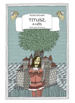 Acsai Roland - Titusz, a hős Acsai Roland - Titusz, a hős, Budapest 2022 antikvár könyv