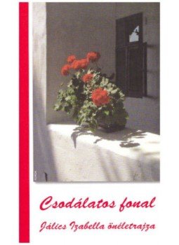 Jálics Izabella - Csodálatos fonal - Jálics Izabella önéletrajza Jálics Izabella - Csodálatos fonal - Jálics Izabella önéletrajza, null 2022 antikvár könyv