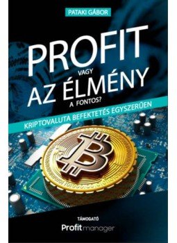 Pataki Gábor - Profit vagy az élmény a fontos? - Kriptovaluta befektetés egyszerűen Pataki Gábor - Profit vagy az élmény a fontos? - Kriptovaluta befektetés egyszerűen, null 2022 antikvár könyv