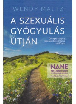 Wendy Maltz - A szexuális gyógyulás útján - Önsegítő könyv a szexuális bántalmazás túlélőinek, Budapest 2022 antikvár könyv