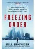 Bill Browder - Freezing Order - A True Story of Russian Money Laundering, Murder and Surviving Vladimir Putin's Wrath
