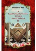 Arthur Edward Waite - A szabadkőművesség titkos hagyománya II