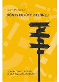 Nagy Bálint SJ - Dönts együtt Istennel - Tizenkét nagy kérdés és egy jezsuita módszer