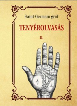 Saint, Germain gróf - Tenyérolvasás - II. kötet Saint, Germain gróf - Tenyérolvasás - II. kötet, null 2022 antikvár könyv