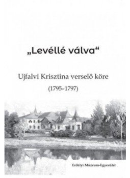  - Levéllé válva - Ujfalvi Krisztina verselő köre (1795-1797), null 2017 antikvár könyv