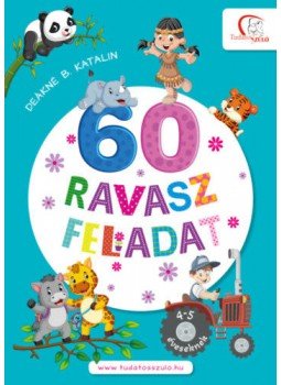 DEÁKNÉ B. KATALIN - 60 ravasz feladat - 4-5 éveseknek DEÁKNÉ B. KATALIN - 60 ravasz feladat - 4-5 éveseknek, null 2022 antikvár könyv