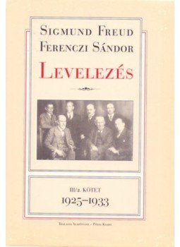 Sigmund Freud; Ferenczi Sándor - Levelezések III/2. 1925-1933 Sigmund Freud; Ferenczi Sándor - Levelezések III/2. 1925-1933, null 2005 antikvár könyv