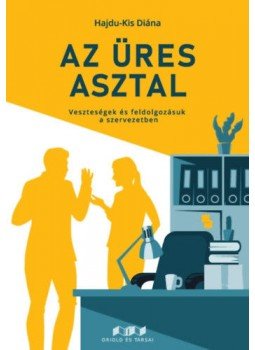 Hajdu, Kis Diána - Az üres asztal - Veszteségek és feldolgozásuk a szervezetben, null 2021 antikvár könyv