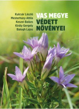 Kulcsár László, Mesterházy Attila, Keszei Balázs, Király Gergely, Balogh Lajos - Vas megye védett növényei Kulcsár László, Mesterházy Attila, Keszei Balázs, Király Gergely, Balogh Lajos - Vas megye védett növényei, null 2022 antikvár könyv