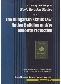 Kántor Zoltán, Majtényi Balázs, Vizi Balázs, Halász Iván, Osamu Ieda - The Hungarian Status Law Kántor Zoltán, Majtényi Balázs, Vizi Balázs, Halász Iván, Osamu Ieda - The Hungarian Status Law, Szapporo 2004 antikvár könyv