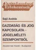 Sajó András - Gazdaság és jog kapcsolata - Jogelméleti szempontból