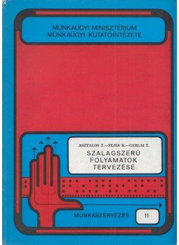 Asztalos Tibor, Fejes Károly, Gerlai Tamás - Szalagszerű folyamatok tervezése Asztalos Tibor, Fejes Károly, Gerlai Tamás - Szalagszerű folyamatok tervezése, Budapest 1976 antikvár könyv