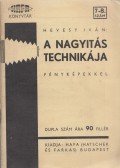 Hevesy Iván - A nagyítás technikája