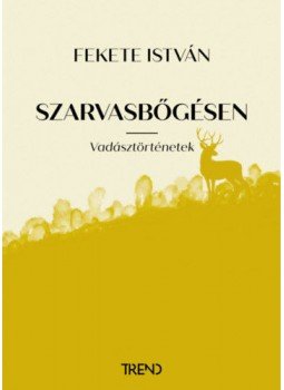Fekete István - Szarvasbőgésen Fekete István - Szarvasbőgésen, null 2021 antikvár könyv