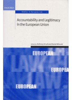 Anthony Arnull, Daniel Wincott - Accountability and Legitimacy in the European Union Anthony Arnull, Daniel Wincott - Accountability and Legitimacy in the European Union, Oxford 2002 antikvár könyv