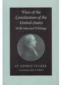 St. George Tucker,Clyde N. Wilson - View of the Constitution of the United States