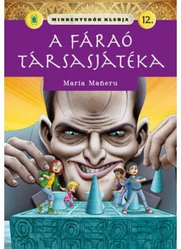 Maria Maneru - Mindentudók klubja 12. - A fáraó társasjátéka Maria Maneru - Mindentudók klubja 12. - A fáraó társasjátéka, null 2022 antikvár könyv
