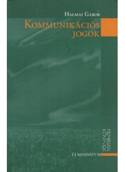 Halmai Gábor - Kommunikációs jogok (Dedikált) Halmai Gábor - Kommunikációs jogok (Dedikált), Budapest 2002 antikvár könyv