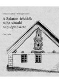Krizsán András, Somogyi Győző - A Balaton-felvidék tájba simuló népi építészete