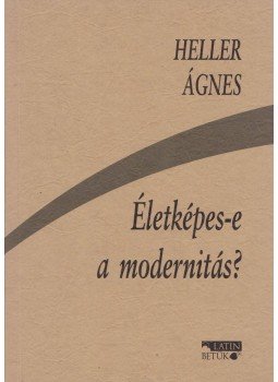 Heller Ágnes - Életképes-e a modernitás? Heller Ágnes - Életképes-e a modernitás?, Debrecen 1997 antikvár könyv