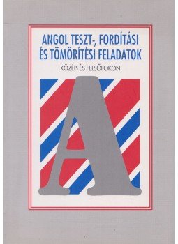  - Angol teszt-, fordítási és tömörítési feladatok közép- és felsőfokon, Budapest 2008 antikvár könyv