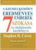 Stephen R. Covey - A kiemelkedően eredményes emberek 7 szokása - Az önfejlesztés kézikönyve - bővített, 30 éves kiadás