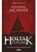 Bernhard Aichner - Holtak tengere - Totenfrau-trilógia III. kötete