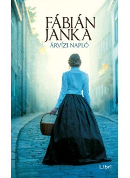 Fábián Janka - Árvízi napló Fábián Janka - Árvízi napló, Budapest 2022 antikvár könyv