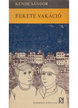 Kende Sándor - Fekete vakáció (Dedikált) Kende Sándor - Fekete vakáció (Dedikált), Budapest 1968 antikvár könyv