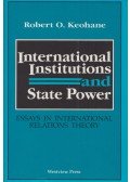 Robert O. Keohane - International Institutions And State Power: Essays In International Relations Theory