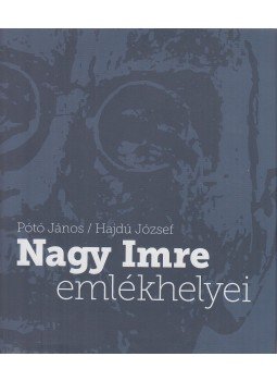 Pótó János, Hajdú József - Nagy Imre emlékhelyei Pótó János, Hajdú József - Nagy Imre emlékhelyei, Budapest 2017 antikvár könyv