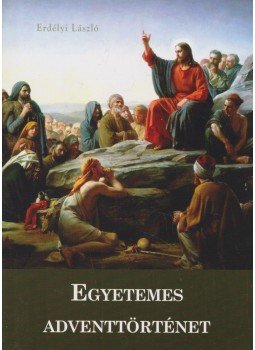 Erdélyi László - Egyetemes adventtörténet Erdélyi László - Egyetemes adventtörténet, Budapest 2010 antikvár könyv