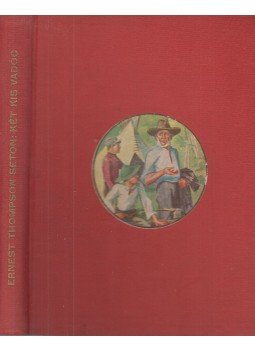Ernest Seton-Thompson - Két kis vadóc Ernest Seton-Thompson - Két kis vadóc, Budapest 0 antikvár könyv