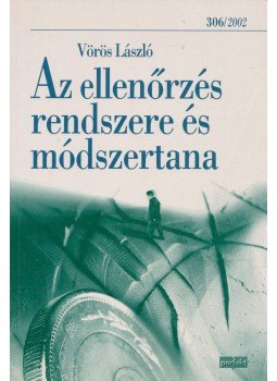 Vörös László - Az ellenőrzés rendszere és módszertana Vörös László - Az ellenőrzés rendszere és módszertana, Budapest 2002 antikvár könyv