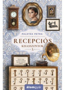 Palotás Petra - Recepciós kisasszonyok 3. Palotás Petra - Recepciós kisasszonyok 3., null 2022 antikvár könyv