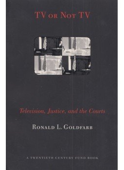 Ronald L. Goldfarb - TV or Not TV: Television, Justice, and the Courts, New York, New York 2000 antikvár könyv