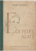 Thury Zsuzsa - Egy fedél alatt