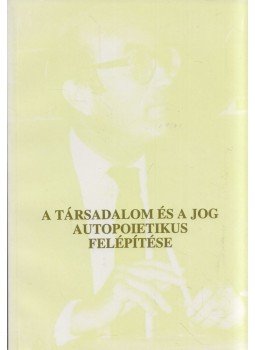 Cs. Kiss Lajos, Karácsony András - A társadalom és a jog autopoietikus felépítése Cs. Kiss Lajos, Karácsony András - A társadalom és a jog autopoietikus felépítése, Budapest 1994 antikvár könyv