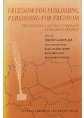 Timothy Garton Ash - Freedom for Publishing, Publishing for Freedom: The Central and East European Publishing Project