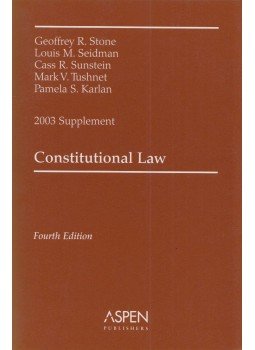 Geoffrey R. Stone, Louis M. Seidman, Cass R. Sunstein, Mark V. Tushnet, Pamela S. Karlan - Constitutional Law: 2003 Supplement Geoffrey R. Stone, Louis M. Seidman, Cass R. Sunstein, Mark V. Tushnet, Pamela S. Karlan - Constitutional Law: 2003 Supplement, New York, New York 2003 antikvár könyv