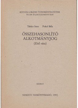 Pokol Béla, Takács Imre - Összehasonlító alkotmányjog I. Pokol Béla, Takács Imre - Összehasonlító alkotmányjog I., Budapest 1993 antikvár könyv