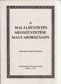 Horváth Tibor - A halálbüntetés megszüntetése Magyarországon, Miskolc 1991 antikvár könyv