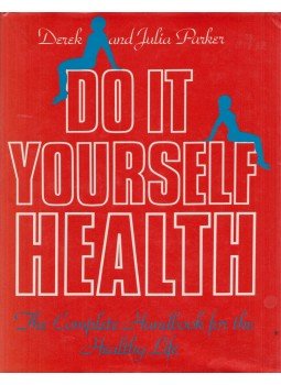 Derek Parker, Julia Parker - Do It Yourself Health Derek Parker, Julia Parker - Do It Yourself Health, London 1982 antikvár könyv