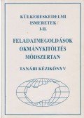 Horváthné Gaál Éva - Külkereskedelmi ismeretek I-II. - Tanári kézikönyv