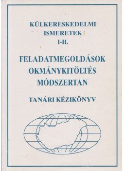 Horváthné Gaál Éva - Külkereskedelmi ismeretek I-II. - Tanári kézikönyv Horváthné Gaál Éva - Külkereskedelmi ismeretek I-II. - Tanári kézikönyv, Budapest 2004 antikvár könyv