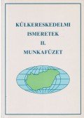Horváthné Gaál Éva - Külkereskedelmi ismeretek II. - Munkafüzet