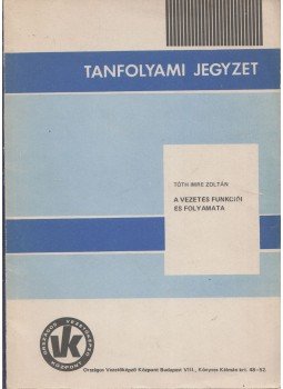 Tóth Imre Zoltán - A vezetés funkciói és folyamata, Budapest 1980 antikvár könyv